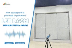 DASM is a leading provider of sound insulation testing for walls and partitions in Vietnam