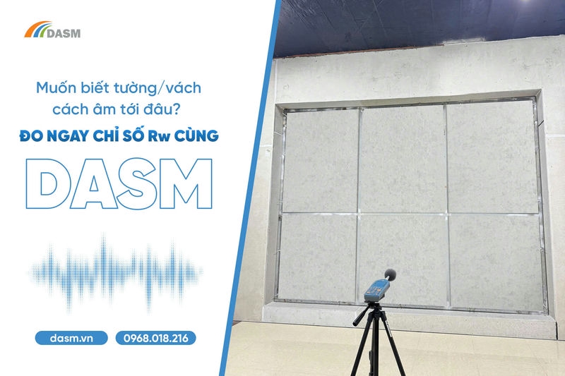 Dịch Vụ Đo Cách Âm Vách, Tường Chuyên Nghiệp Theo Tiêu Chuẩn Quốc Tế Tại DASM