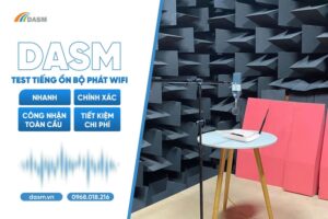 Đo kiểm tiếng ồn bộ phát wifi tại DASM nhanh – chính xác – kết quả được công nhận toàn cầu – tiết kiệm chi phí