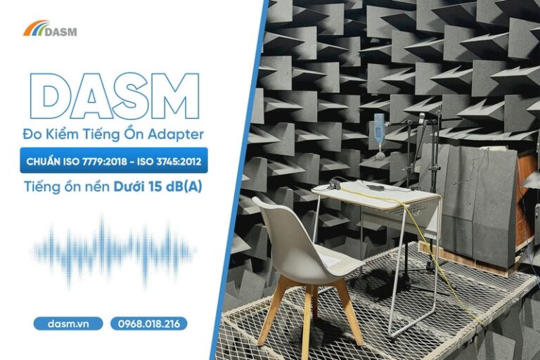 Dịch Vụ Đo Tiếng Ồn Adapter Theo ISO 7779:2018 & 3745:2012 Tại DASM