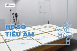 Hệ số tiêu âm bao nhiêu thì đạt là câu hỏi được nhiều người quan tâm