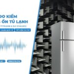 Dịch Vụ Đo Kiểm Tiếng Ồn Tủ Lạnh Theo ISO 7779:2018 & ISO 3745:2012 Tại DASM: Giải Pháp Chuẩn Quốc Tế Cho Nhà Sản Xuất Và Nhà Thầu