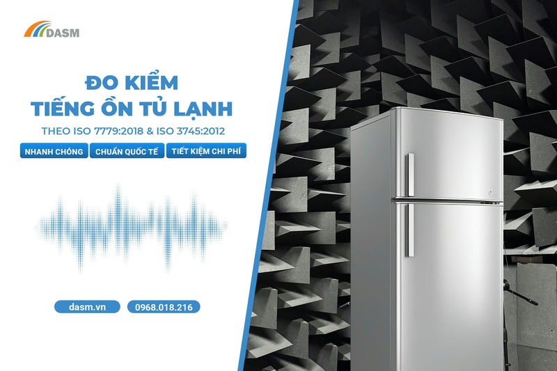 Dịch Vụ Đo Kiểm Tiếng Ồn Tủ Lạnh Theo ISO 7779:2018 & ISO 3745:2012 Tại DASM: Giải Pháp Chuẩn Quốc Tế Cho Nhà Sản Xuất Và Nhà Thầu