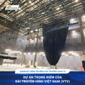 DASM đo kiểm tiếng ồn nền cho trường quay S1 - VTV Đài truyền hình Việt Nam