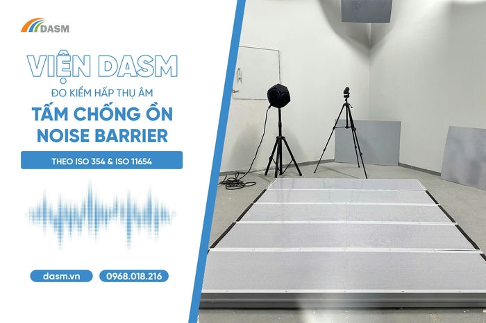 DASM Thử Nghiệm Hấp Thụ Âm Tấm Chống Ồn Noise Barrier Theo ISO 354:2024 & EN ISO 11654:1997
